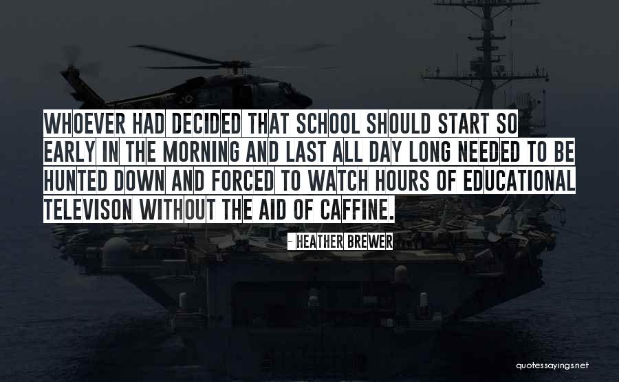 School Hours Quotes By Heather Brewer School Hours Quotes By Heather Brewer