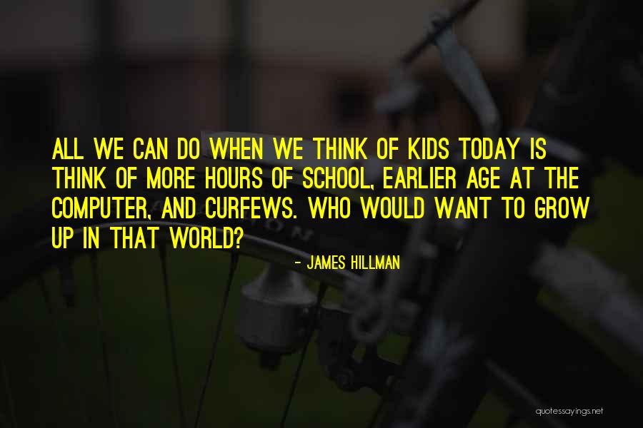 School Hours Quotes By James Hillman School Hours Quotes By James Hillman