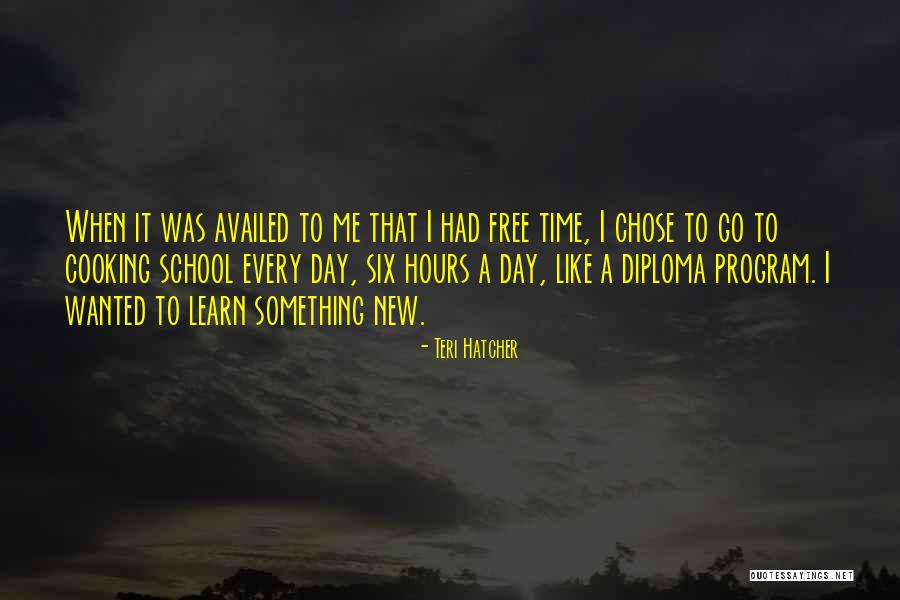 School Hours Quotes By Teri Hatcher School Hours Quotes By Teri Hatcher