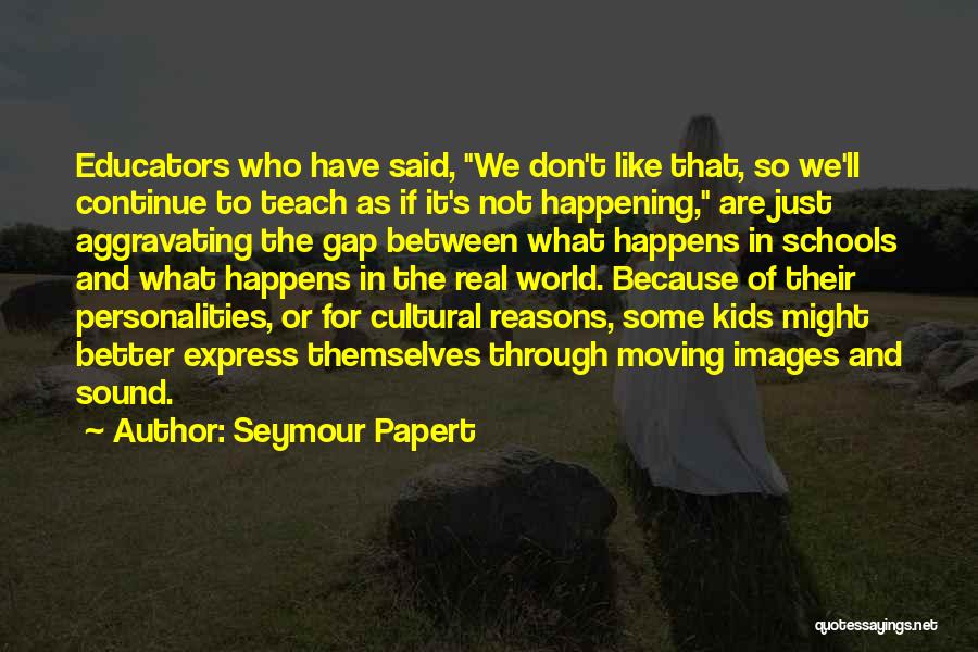 School Images And Quotes By Seymour Papert