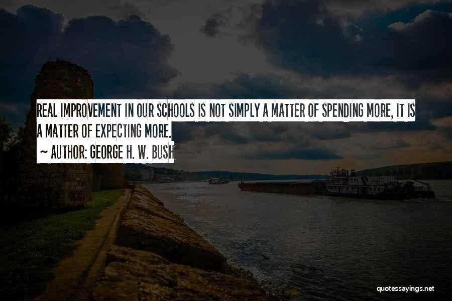 School Improvement Quotes By George H. W. Bush