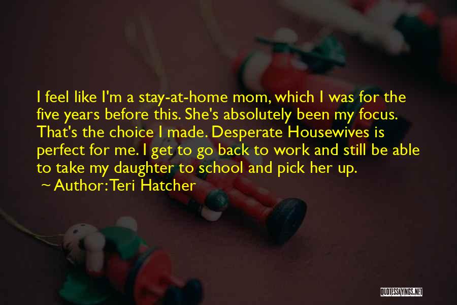 School Is Back Quotes By Teri Hatcher