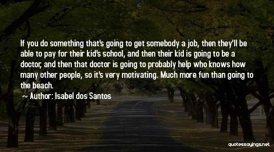 School Is Fun Quotes By Isabel Dos Santos