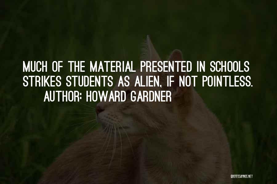 School Is Pointless Quotes By Howard Gardner