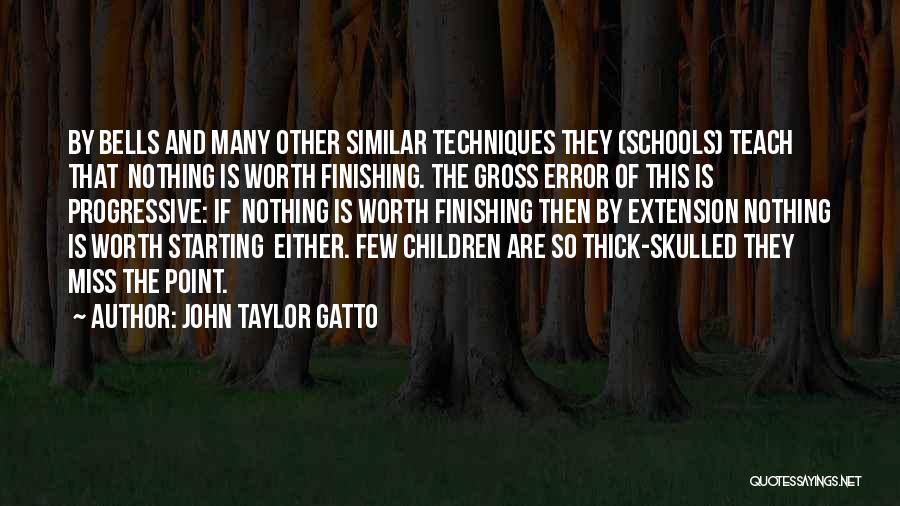 School Is Starting Quotes By John Taylor Gatto