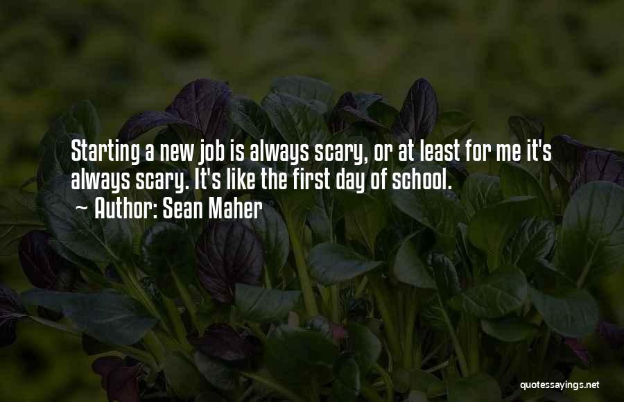 School Is Starting Quotes By Sean Maher