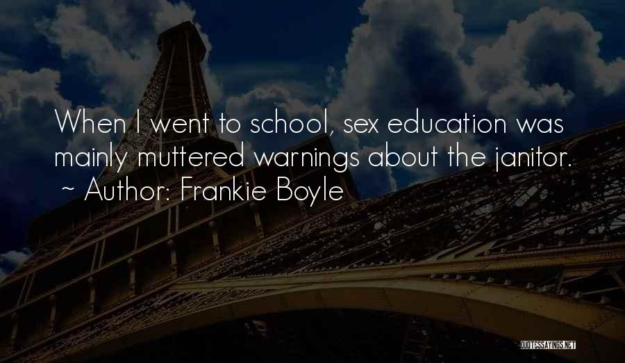 School Janitor Quotes By Frankie Boyle