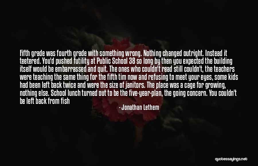 School Janitors Quotes By Jonathan Lethem