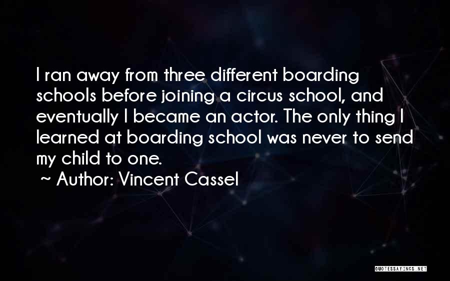 School Joining Quotes By Vincent Cassel