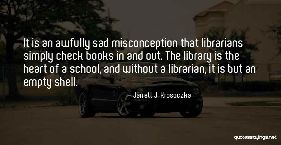 School Librarian Quotes By Jarrett J. Krosoczka School Librarian Quotes By Jarrett J. Krosoczka