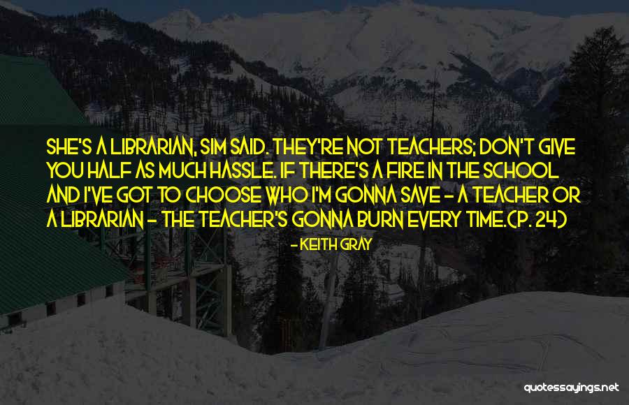 School Librarian Quotes By Keith Gray