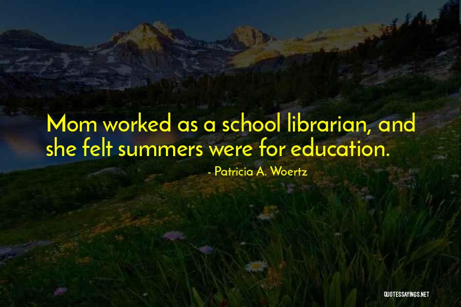 School Librarian Quotes By Patricia A. Woertz School Librarian Quotes By Patricia A. Woertz