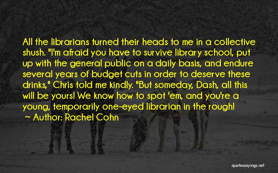 School Librarian Quotes By Rachel Cohn