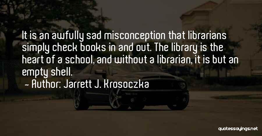 School Library Quotes By Jarrett J. Krosoczka