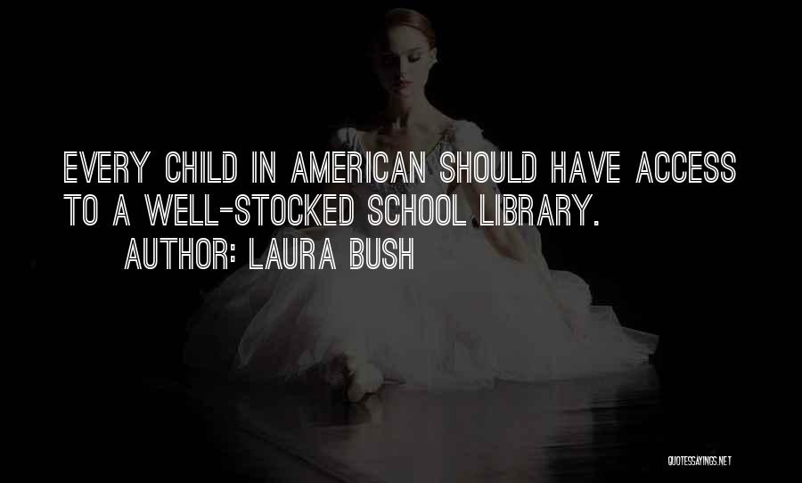 School Library Quotes By Laura Bush
