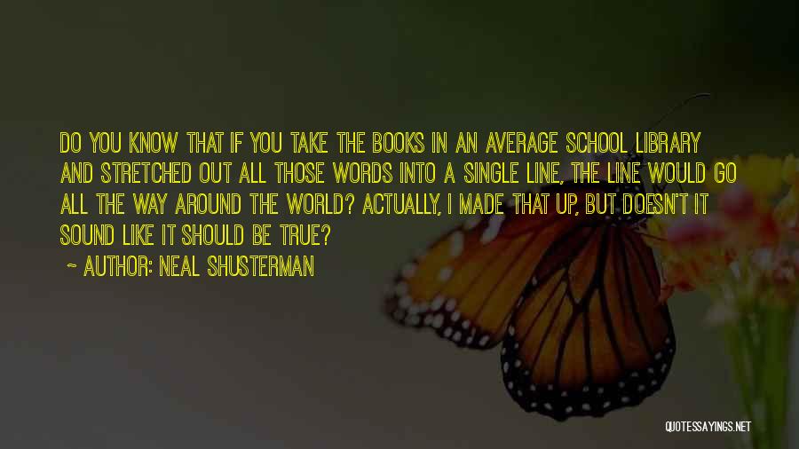 School Library Quotes By Neal Shusterman