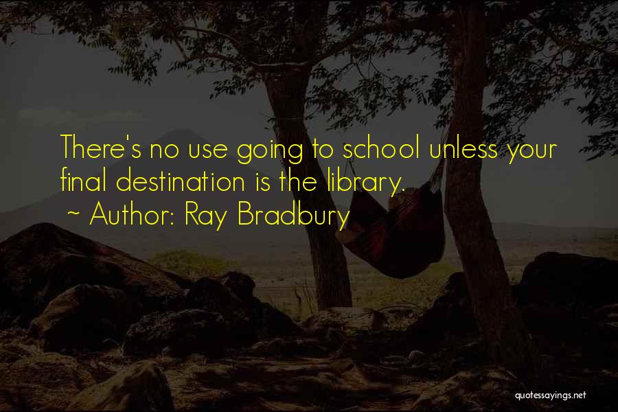 School Library Quotes By Ray Bradbury