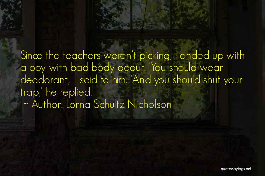 School Life Ended Quotes By Lorna Schultz Nicholson