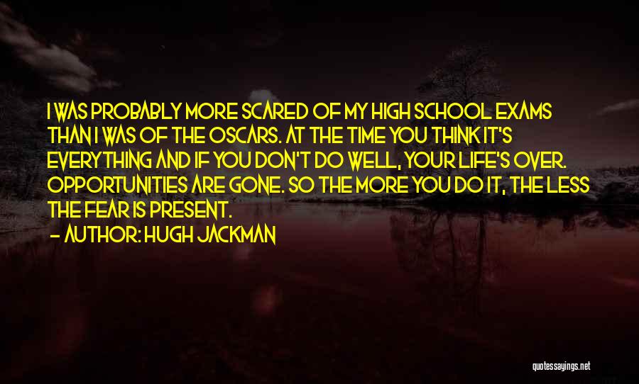 School Life Is Over Quotes By Hugh Jackman