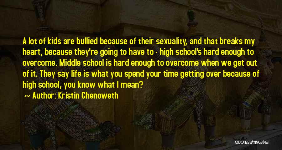 School Life Is Over Quotes By Kristin Chenoweth