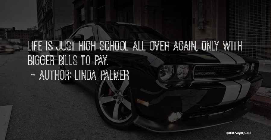 School Life Is Over Quotes By Linda Palmer