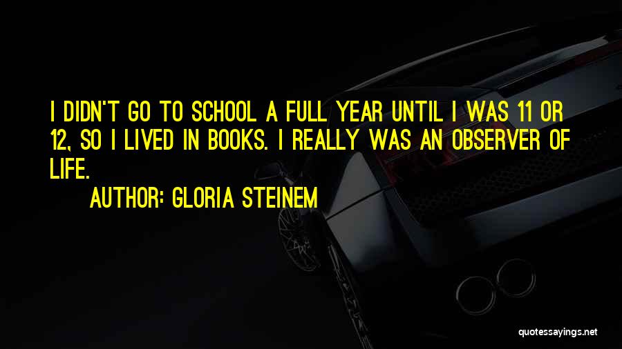 School Life Quotes By Gloria Steinem