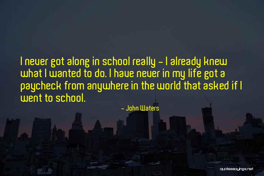 School Life Quotes By John Waters School Life Quotes By John Waters