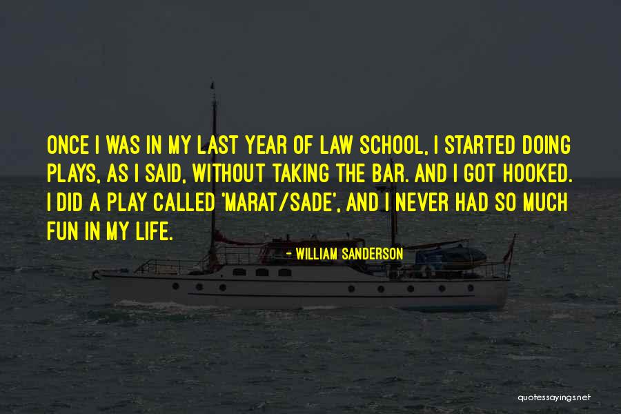 School Life Quotes By William Sanderson