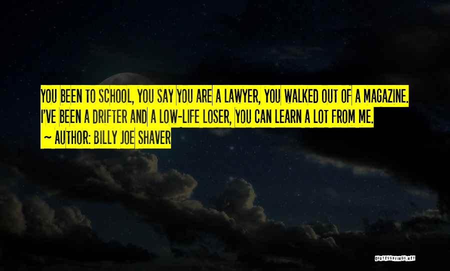 School Magazines Quotes By Billy Joe Shaver