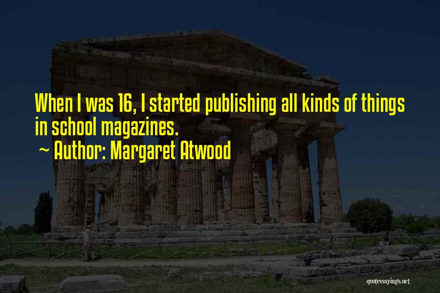 School Magazines Quotes By Margaret Atwood