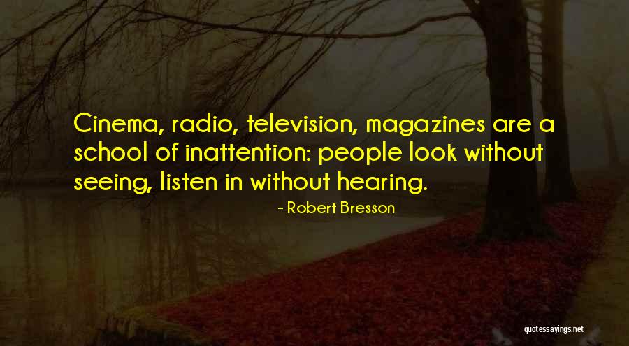 School Magazines Quotes By Robert Bresson