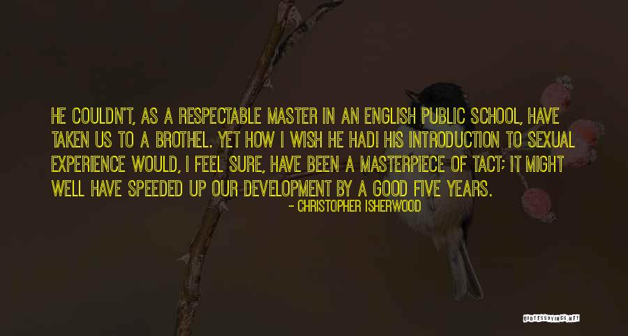 School Master Quotes By Christopher Isherwood School Master Quotes By Christopher Isherwood