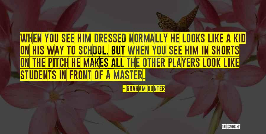 School Master Quotes By Graham Hunter School Master Quotes By Graham Hunter