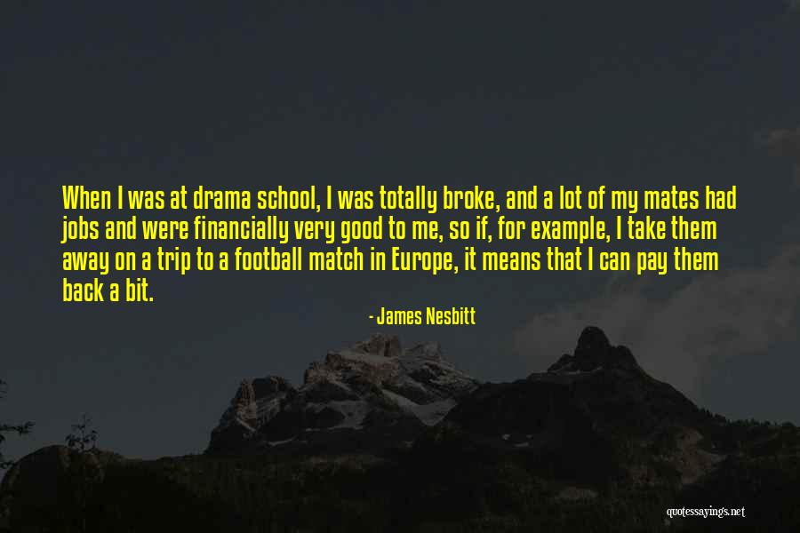 School Mates Quotes By James Nesbitt