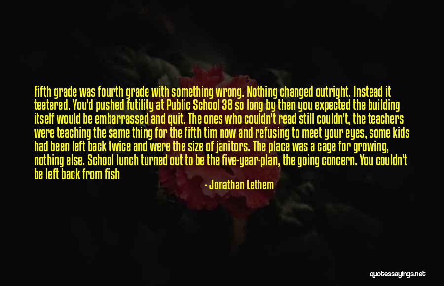 School Of Fish Quotes By Jonathan Lethem School Of Fish Quotes By Jonathan Lethem
