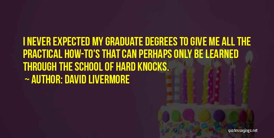 School Of Hard Knocks Quotes By David Livermore