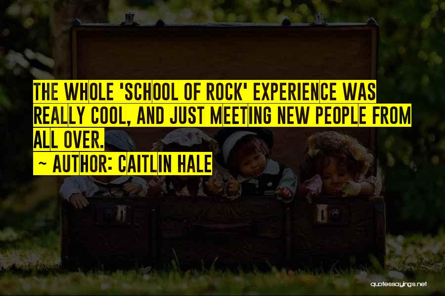 School Of Rock Quotes By Caitlin Hale