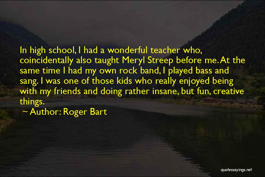 School Of Rock Quotes By Roger Bart