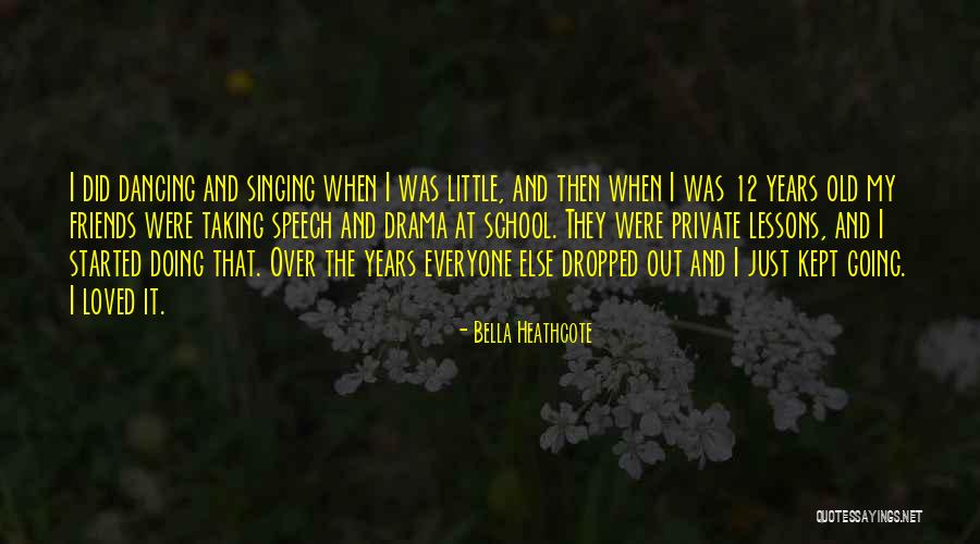 School Old Friends Quotes By Bella Heathcote