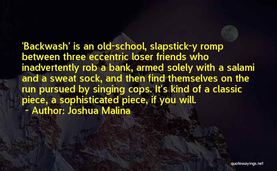 School Old Friends Quotes By Joshua Malina School Old Friends Quotes By Joshua Malina