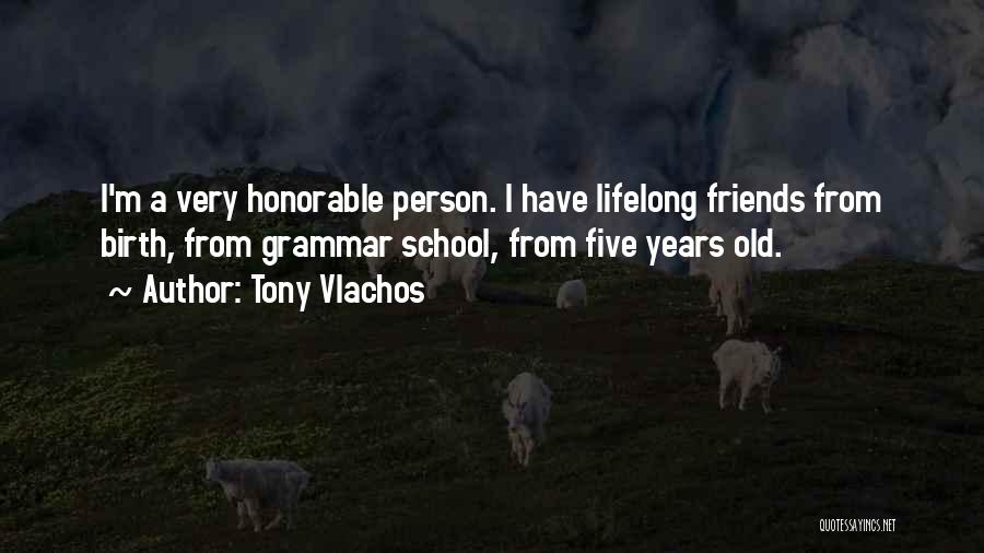 School Old Friends Quotes By Tony Vlachos