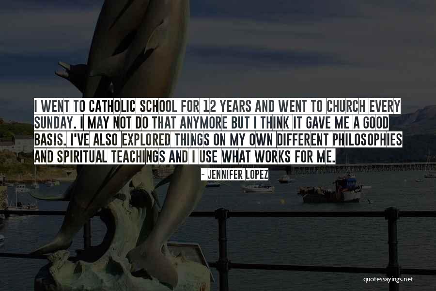 School Philosophy Quotes By Jennifer Lopez School Philosophy Quotes By Jennifer Lopez