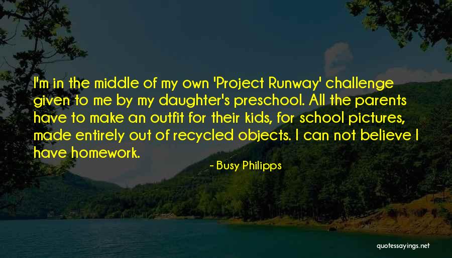 School Preschool Quotes By Busy Philipps School Preschool Quotes By Busy Philipps