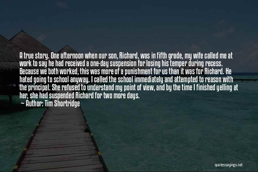 School Principal Quotes By Tim Shortridge