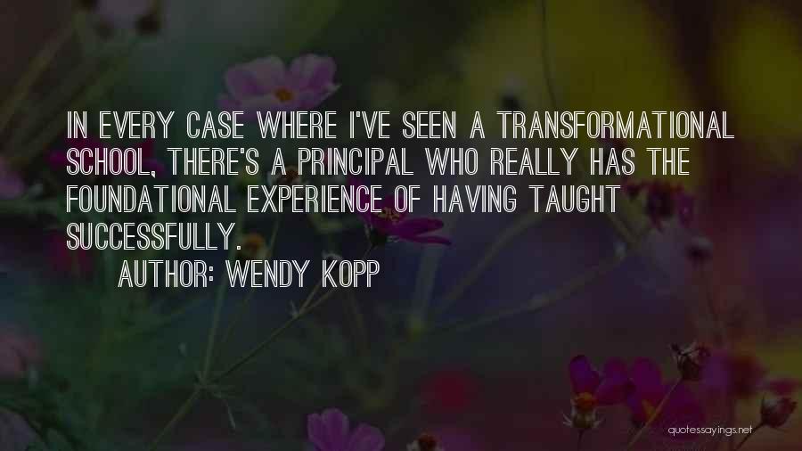 School Principal Quotes By Wendy Kopp