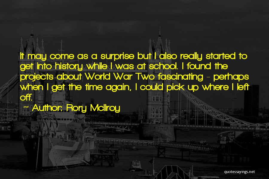 School Projects Quotes By Rory McIlroy