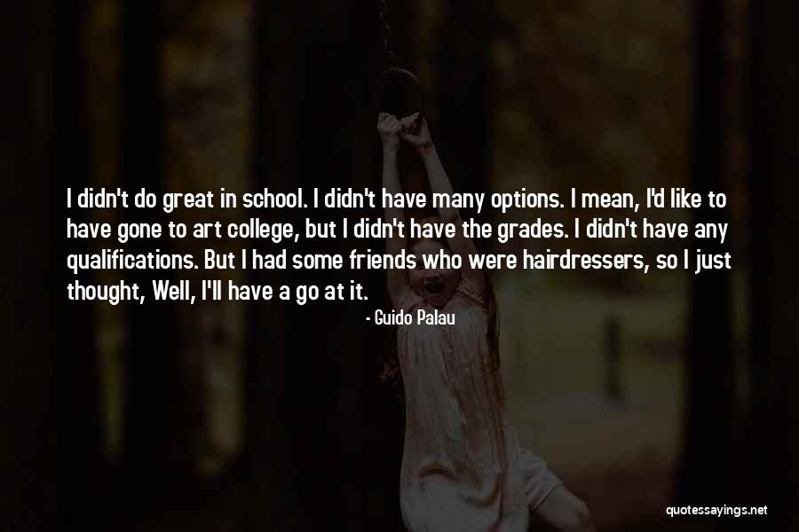 School Qualifications Quotes By Guido Palau School Qualifications Quotes By Guido Palau