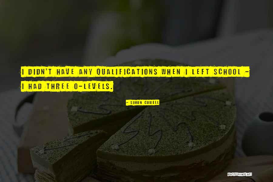 School Qualifications Quotes By Simon Cowell School Qualifications Quotes By Simon Cowell