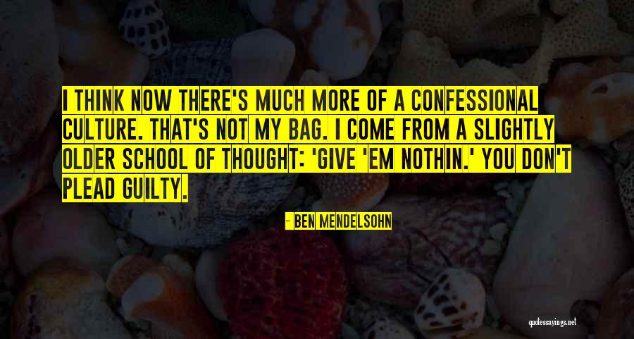 School Quotes By Ben Mendelsohn