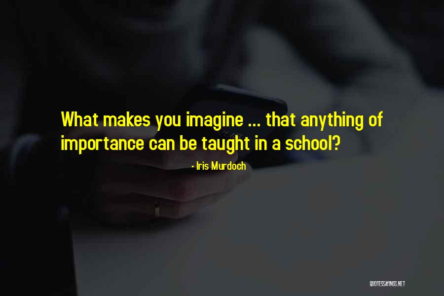 School Quotes By Iris Murdoch School Quotes By Iris Murdoch